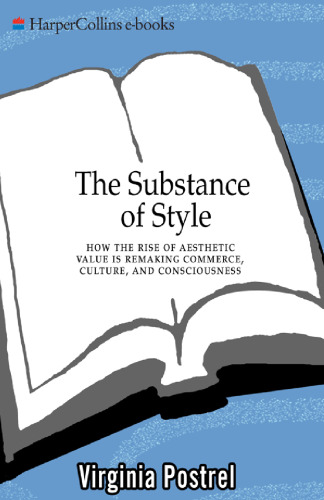 The Substance of Style: How the Rise of Aesthetic Value Is Remaking Commerce, Culture, and Consciousness (P.S.)