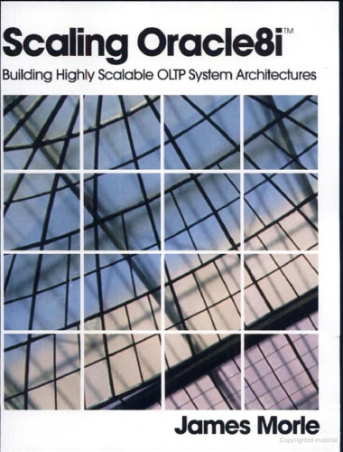 Scaling Oracle8i(TM): Building Highly Scalable OLTP System Architectures