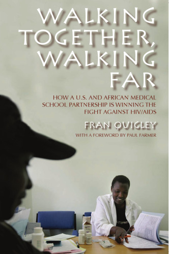 Walking Together, Walking Far: How a U.S. and African Medical School Partnership Is Winning the Fight against HIV AIDS