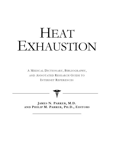 Heat Exhaustion: A Medical Dictionary, Bibliography, And Annotated Research Guide To Internet References