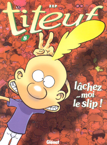 Titeuf, tome 8 : Lâchez-moi le slip !