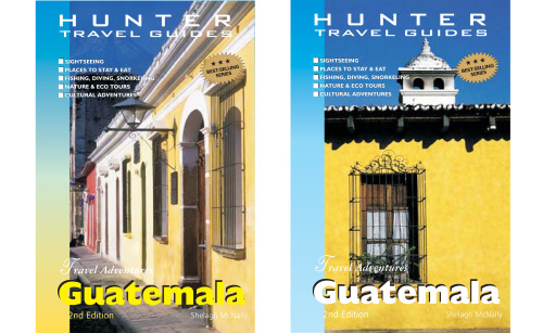 Travel Adventures: Guatemala, 2nd Edition (Hunter Travel Guides)