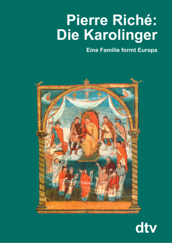 Die Karolinger. Eine Familie formt Europa