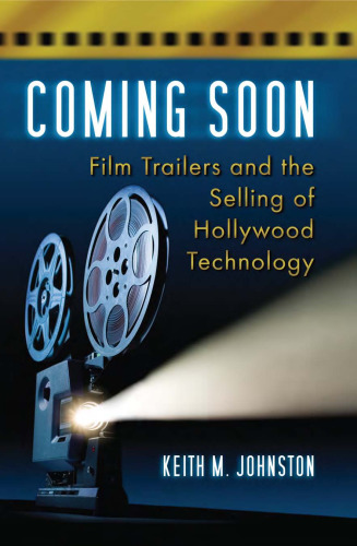 Coming Soon: Film Trailers and the Selling of Hollywood Technology
