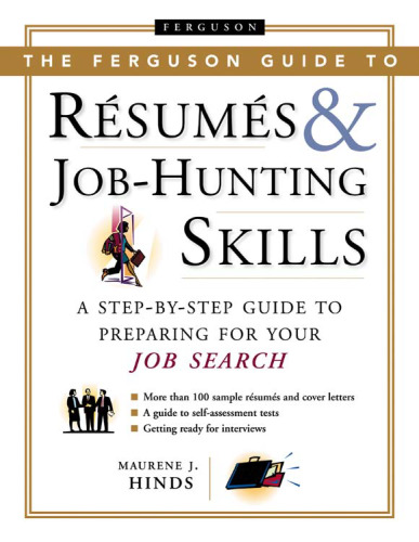The Ferguson Guide To Resumes And Job Hunting Skills: A Step-By-Step Guide To Preparing For Your Job Search