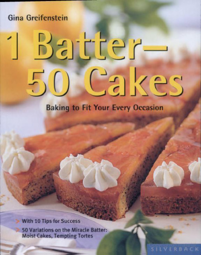1 Batter - 50 Cakes: Baking to Fit Your Every Occasion (Quick & Easy (Silverback))