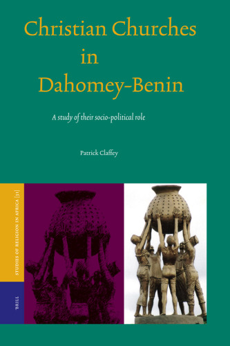 Christian Churches in Dahomey-Benin: A Study of Their Socio-Political Role (Studies of Religion in Africa)