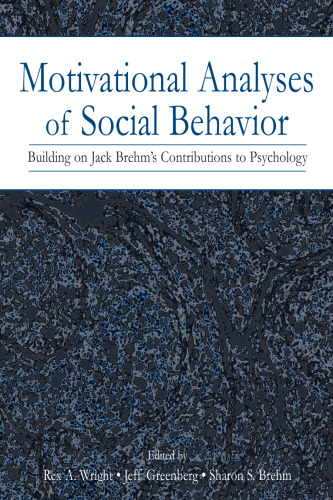 Motivational Analyses of Social Behavior: Building on Jack Brehm's Contributions to Psychology