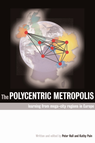 The Polycentric Metropolis: Learning from Mega-city Regions in Europe