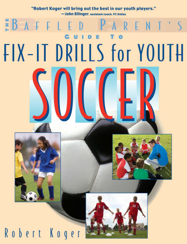 The Baffled Parent's Guide to Fix-It Drills for Youth Soccer (Baffled Parents Guides)