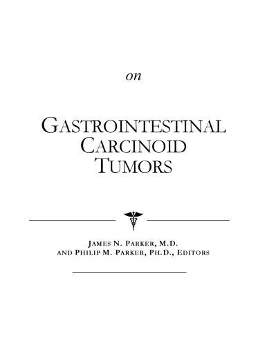 The Official Patient's Sourcebook On Gastrointestinal Carcinoid Tumors: Directory For The Internet Age