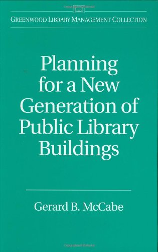 Planning for a New Generation of Public Library Buildings (The Greenwood Library Management Collection)
