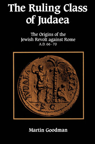 The Ruling Class of Judaea: The Origins of the Jewish Revolt against Rome, A.D. 66-70
