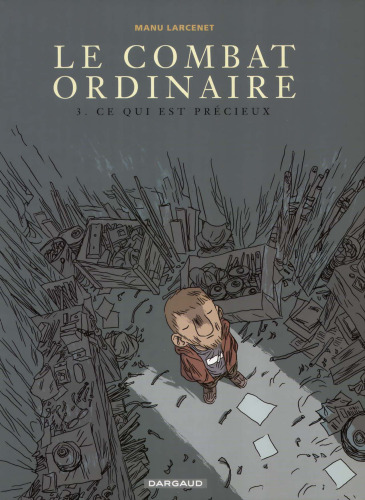Le combat ordinaire, tome 3 : Ce qui est précieux