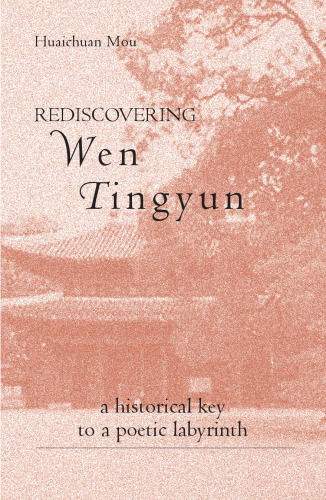 Rediscovering Wen Tingyun: a historical key to a poetic labyrinth