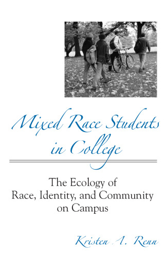 Mixed race students in college: the ecology of race, identity, and community on campus