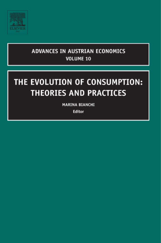 The Evolution of Consumption, Volume 10: Theories and Practices (Advances in Austrian Economics)