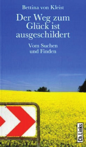 Der Weg zum Glück ist ausgeschildert: Vom Suchen und Finden