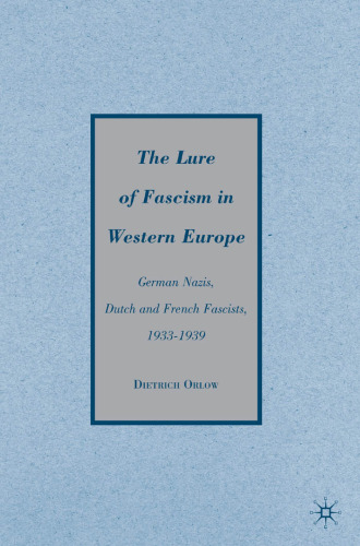 The Lure of Fascism in Western Europe: German Nazis, Dutch and French Fascists, 1933-1939