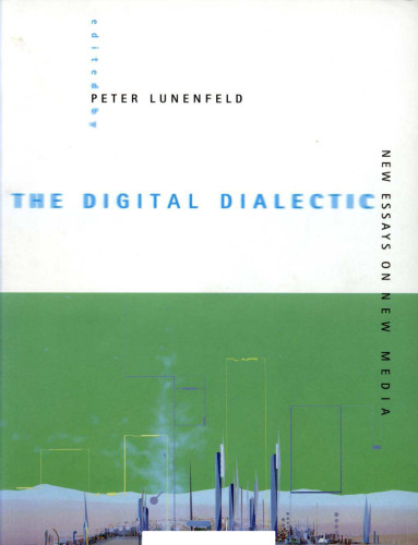 The Digital Dialectic: New Essays on New Media (Leonardo Books)