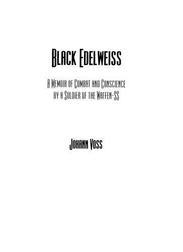 Black Edelweiss: A Memoir of Combat and Conscience by a Soldier of the Waffen-SS