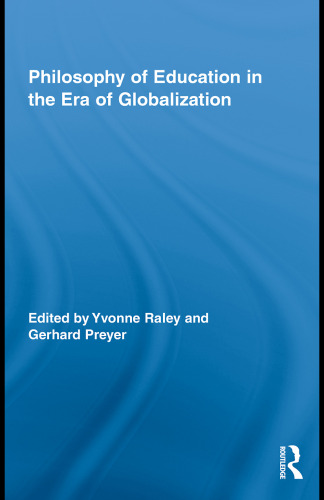 Philosophy of Education in the Era of Globalization (Routledge International Studies in the Philosophy of Education)
