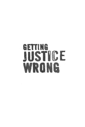 Getting Justice Wrong: Myths, Media and Crime