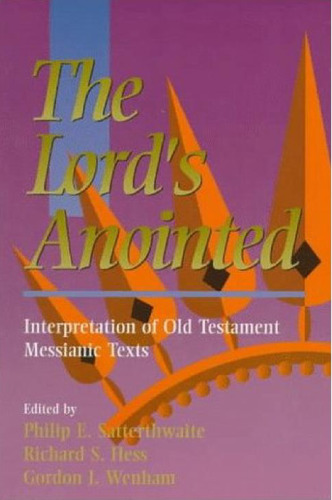 The Lord's Anointed: Interpretation of Old Testament Messianic Texts (Tyndale House Studies)