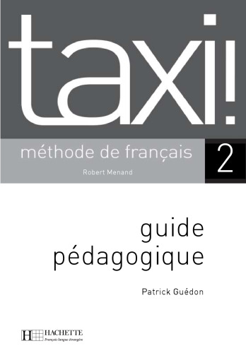 Taxi ! 2 méthode de français : Guide pédagogique