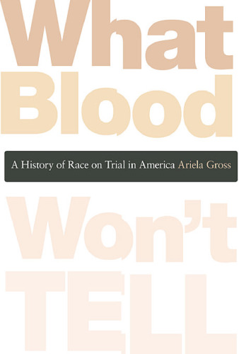 What blood won't tell: a history of race on trial in America