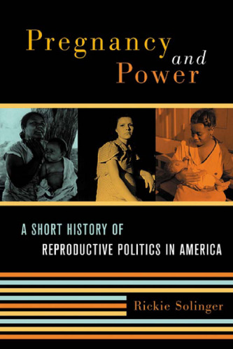 Pregnancy and power: a short history of reproductive politics in America