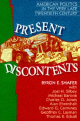 Present discontents: American politics in the very late twentieth century