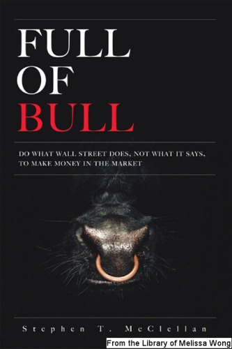 Full of bull: do what Wall Street does, not what it says, to make money in the market