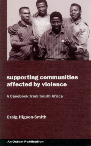 Supporting Communities Affected by Violence: A Casebook from South Africa (Oxfam Development Casebook Series)