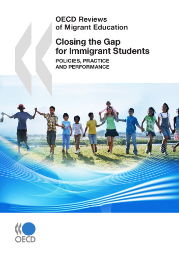 OECD Reviews of Migrant Education Closing the Gap for Immigrant Students:  Policies, Practice and Performance