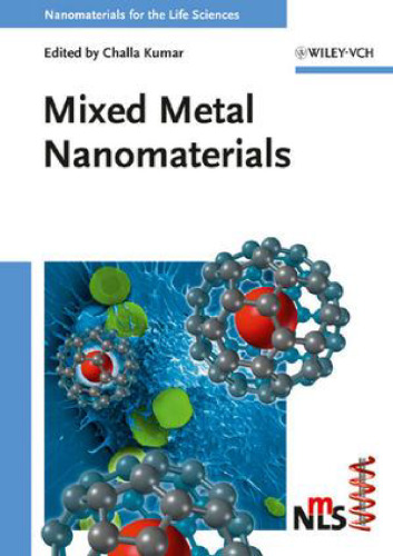 Mixed Metal Nanomaterials (Nanomaterials for Life Sciences (VCH))