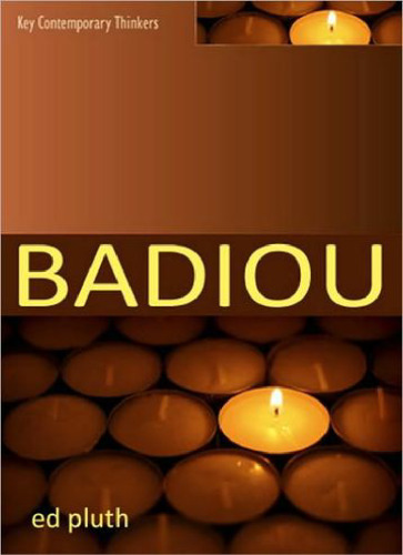 Badiou: A Philosophy of the New (Key Contemporary Thinkers)