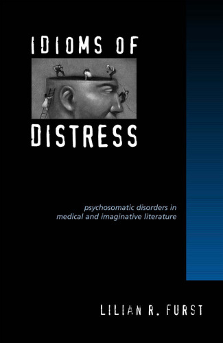 Idioms of Distress: Psychosomatic Disorders in Medical and Imaginative Literature