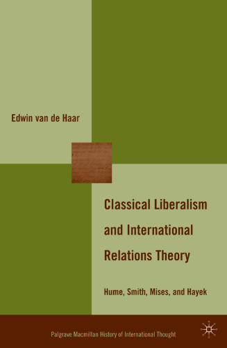 Classical liberalism and international relations theory: Hume, Smith, Mises, and Hayek