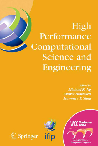 High Performance Computational Science and Engineering: IFIP TC5 Workshop on High Performance Computational Science and Engineering (HPCSE), World ... in Information and Communication Technology)