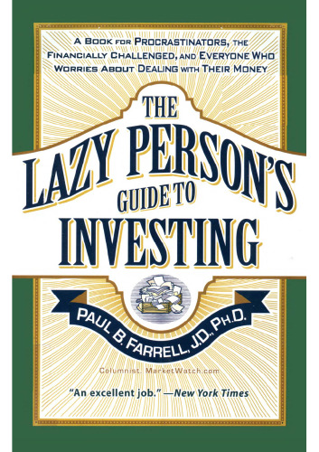 The lazy person's guide to investing: a book for procrastinators, the financially challenged, and everyone who worries about dealing with their money