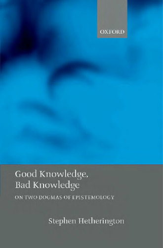 Good Knowledge, Bad Knowledge: On Two Dogmas of Epistemology