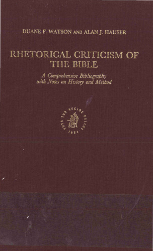 Rhetorical Criticism of the Bible: A Comprehensive Bibliography with Notes on History and Method (Biblical Interpretation Series 4)