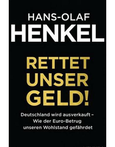 Rettet unser Geld! Deutschland wird ausverkauft - Wie der Euro-Betrug unseren Wohlstand gefährdet