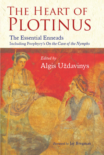 The Heart of Plotinus: The Essential Enneads (The Perennial Philosophy)