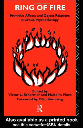 Ring of fire: primitive affects and object relations in group psychotherapy