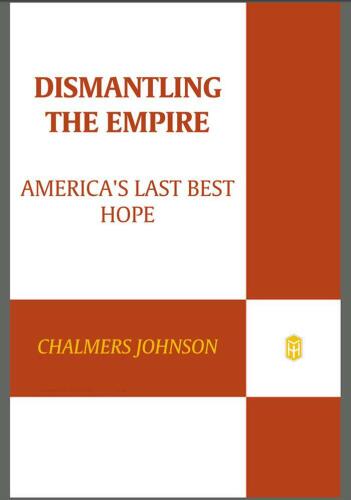Dismantling the Empire: America's Last Best Hope (American Empire Project)