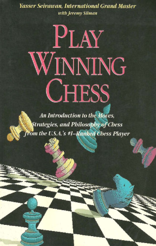 Play Winning Chess: An Introduction to the Moves, Strategies and Philosophy of Chess from the U.S.A.'s #1-Ranked Chess Player