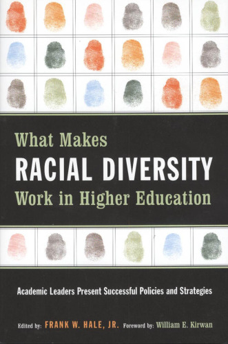 What Makes Racial Diversity Work in Higher Education: Academic Leaders Present Successful Policies and Strategies