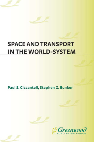 Space and Transport in the World-System (Contributions in Economics and Economic History)